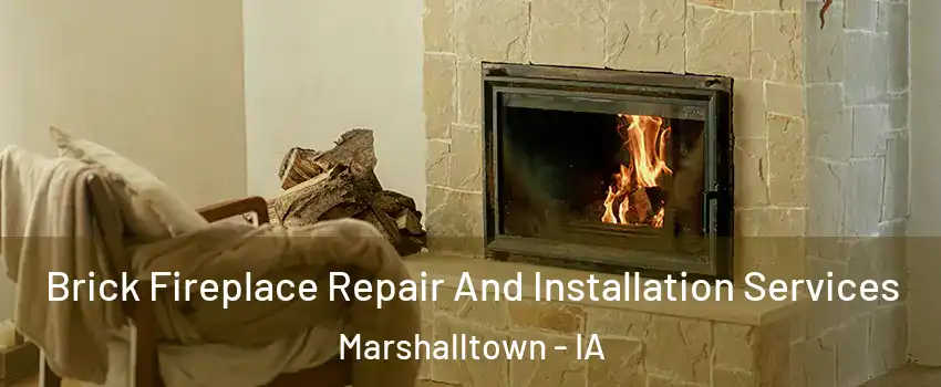  Brick Fireplace Repair And Installation Services Marshalltown - IA