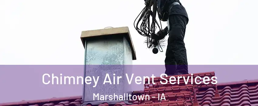  Chimney Air Vent Services Marshalltown - IA