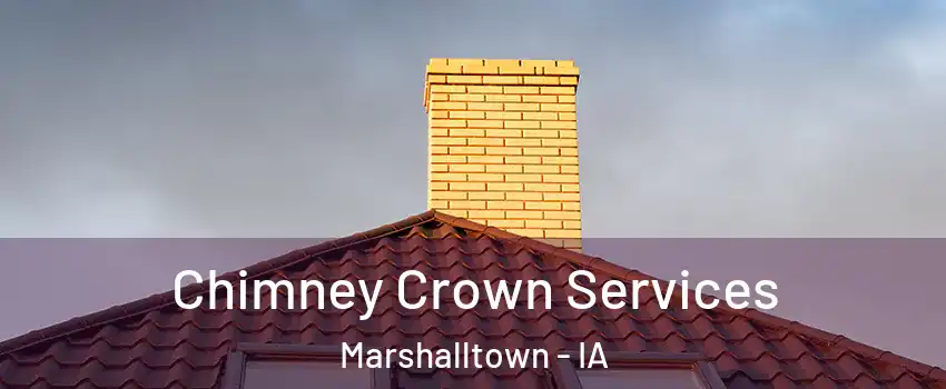Chimney Crown Services Marshalltown - IA