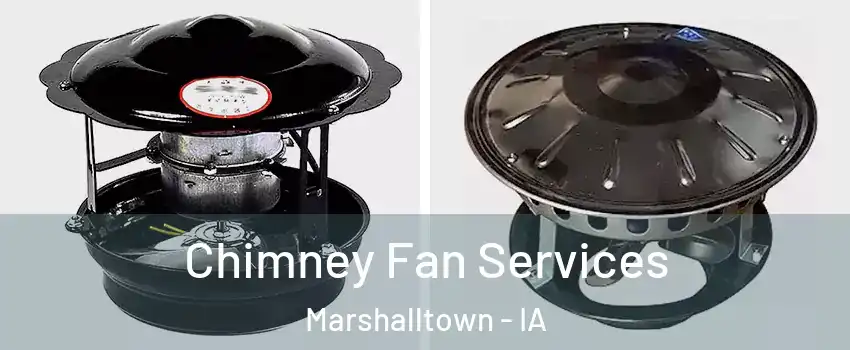  Chimney Fan Services Marshalltown - IA