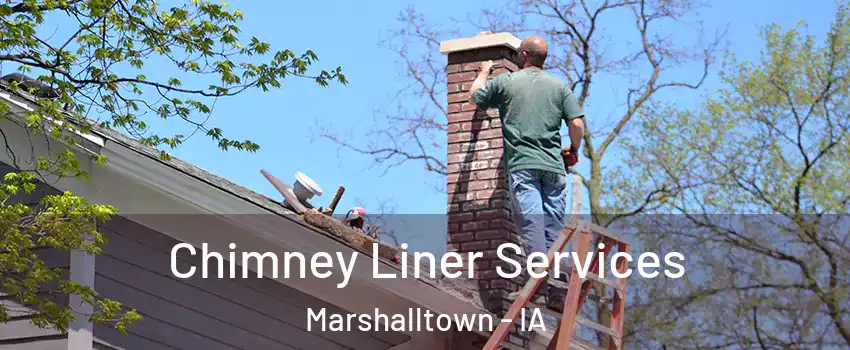  Chimney Liner Services Marshalltown - IA
