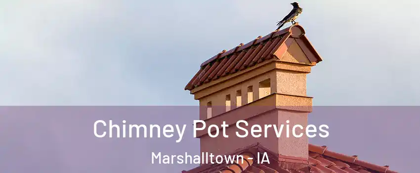  Chimney Pot Services Marshalltown - IA