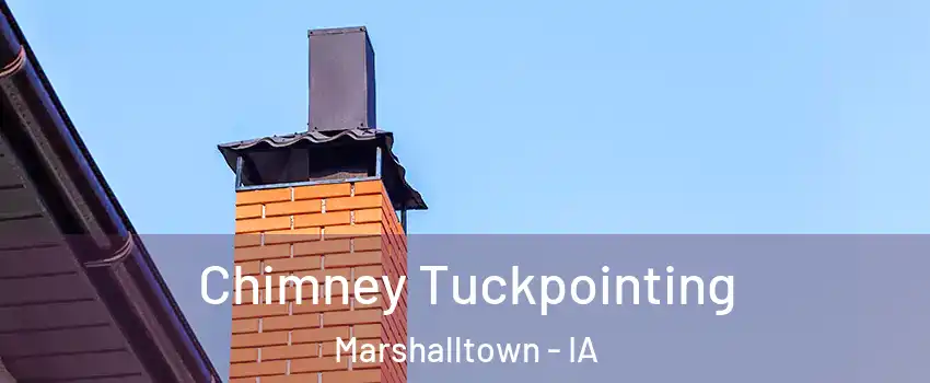  Chimney Tuckpointing Marshalltown - IA