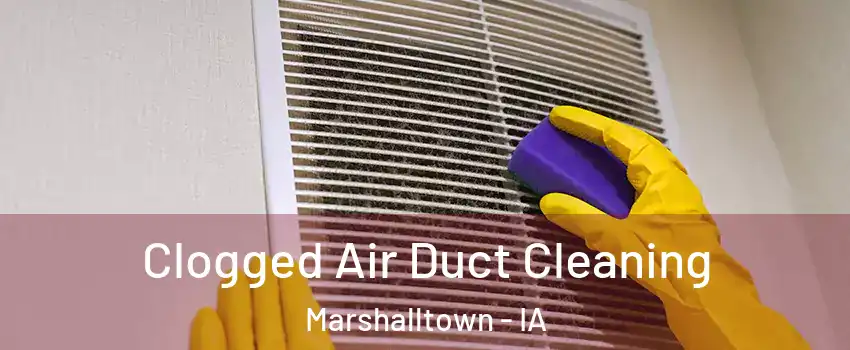  Clogged Air Duct Cleaning Marshalltown - IA