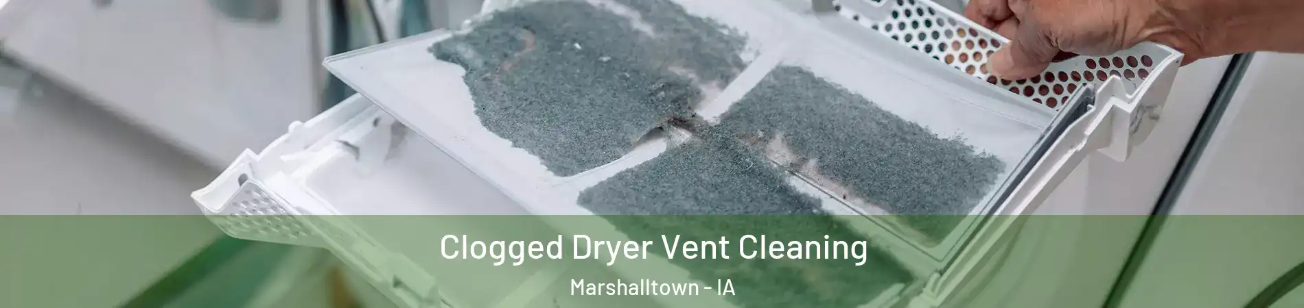  Clogged Dryer Vent Cleaning Marshalltown - IA