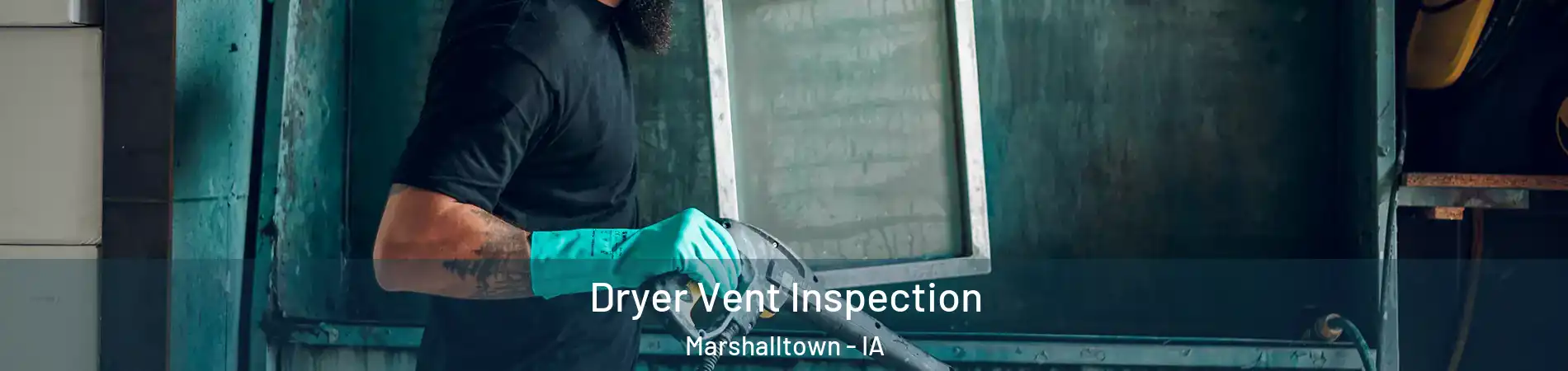  Dryer Vent Inspection Marshalltown - IA
