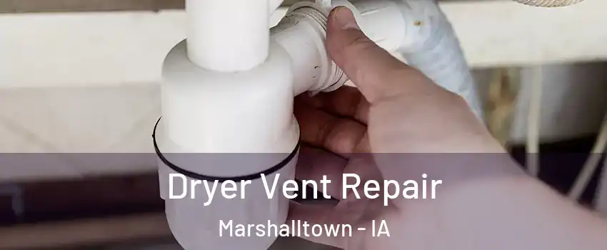  Dryer Vent Repair Marshalltown - IA
