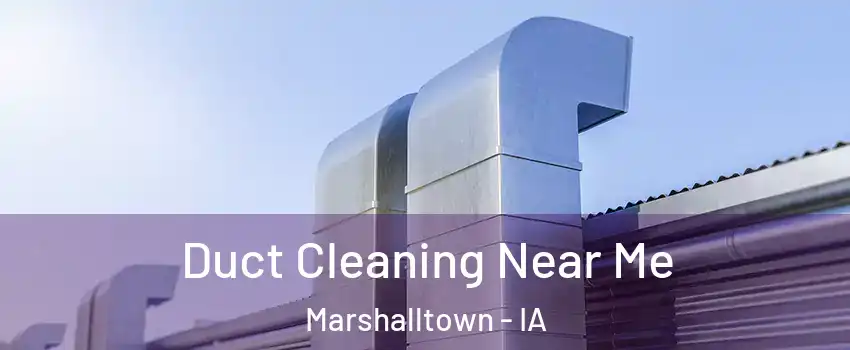  Duct Cleaning Near Me Marshalltown - IA