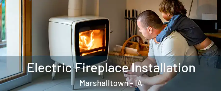  Electric Fireplace Installation Marshalltown - IA