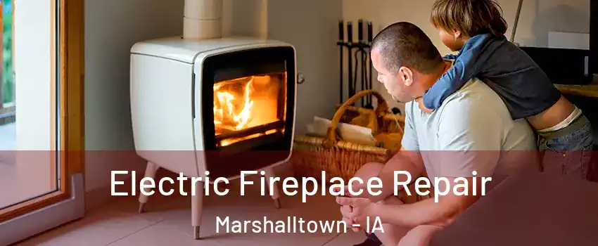  Electric Fireplace Repair Marshalltown - IA