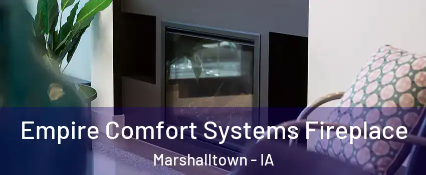  Empire Comfort Systems Fireplace Marshalltown - IA