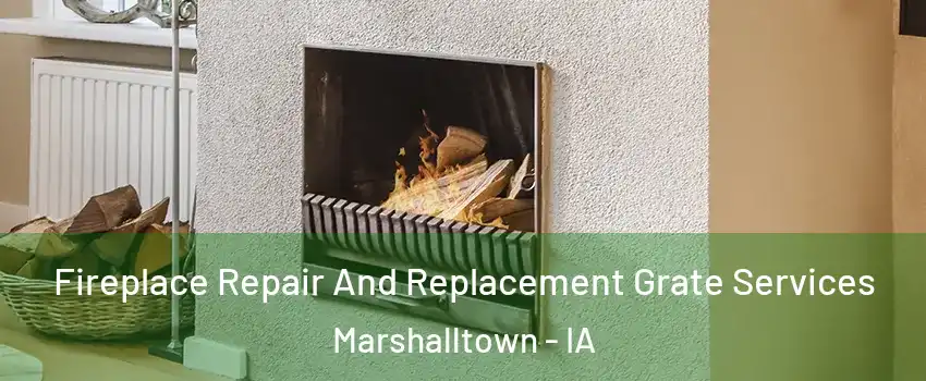  Fireplace Repair And Replacement Grate Services Marshalltown - IA