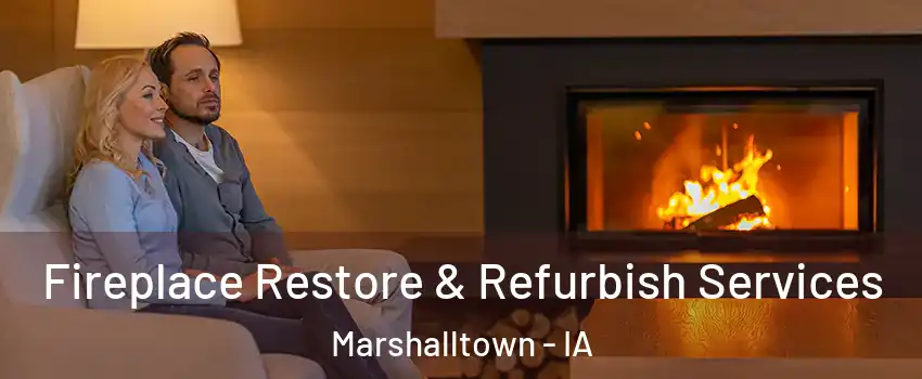  Fireplace Restore & Refurbish Services Marshalltown - IA