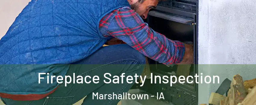  Fireplace Safety Inspection Marshalltown - IA