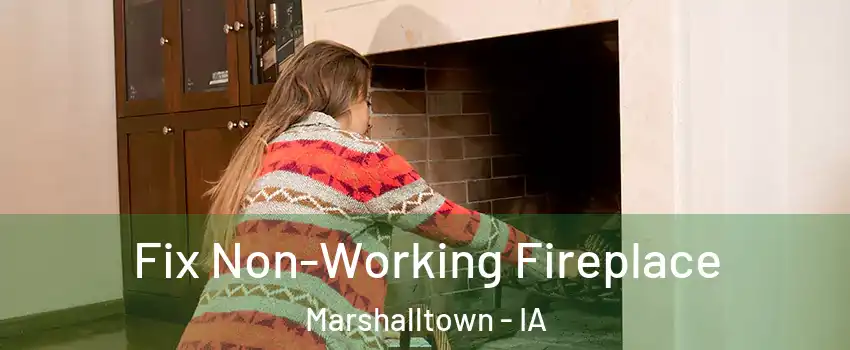  Fix Non-Working Fireplace Marshalltown - IA