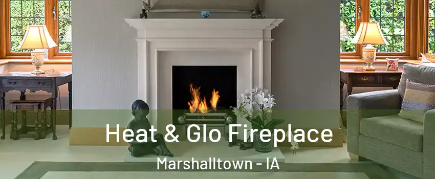  Heat & Glo Fireplace Marshalltown - IA