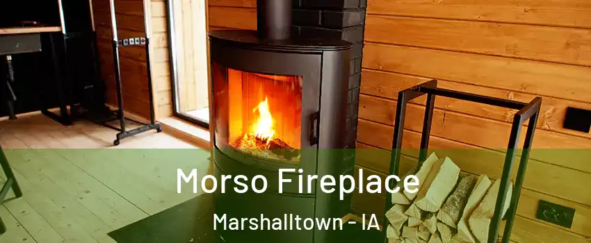  Morso Fireplace Marshalltown - IA