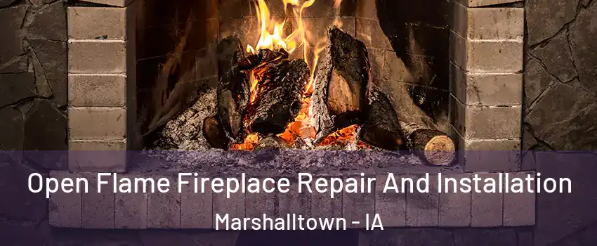  Open Flame Fireplace Repair And Installation Marshalltown - IA