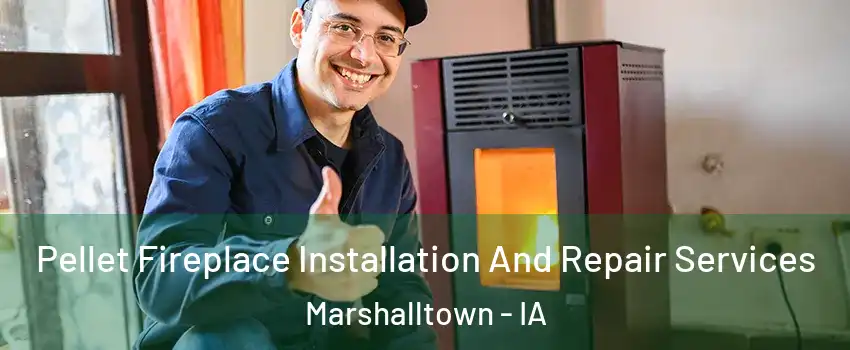  Pellet Fireplace Installation And Repair Services Marshalltown - IA
