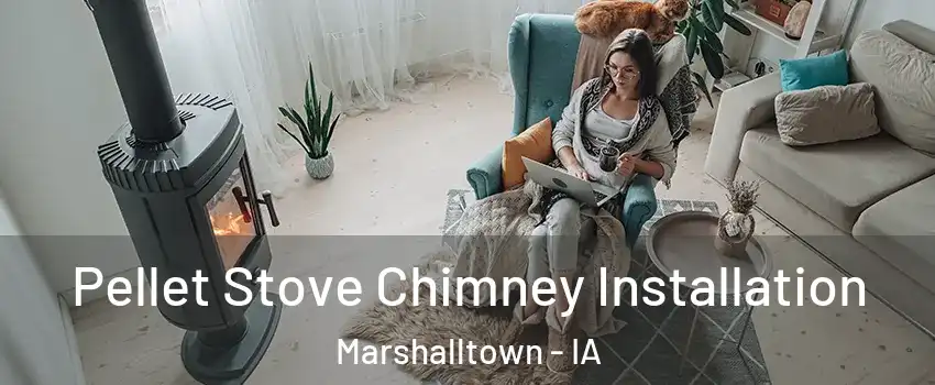  Pellet Stove Chimney Installation Marshalltown - IA