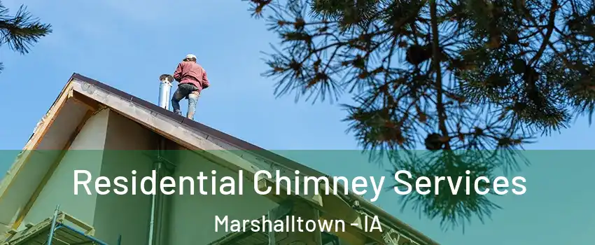  Residential Chimney Services Marshalltown - IA