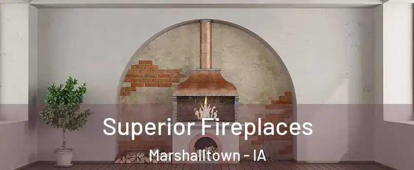  Superior Fireplaces Marshalltown - IA
