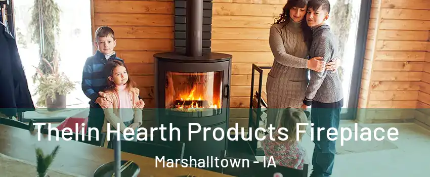  Thelin Hearth Products Fireplace Marshalltown - IA