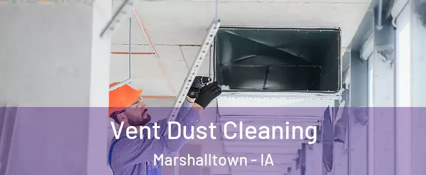  Vent Dust Cleaning Marshalltown - IA