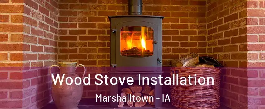 Wood Stove Installation Marshalltown - IA